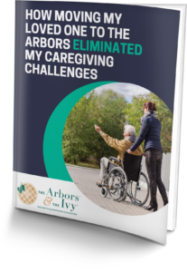 How Moving My Loved One to The Arbors Eliminated My Caregiving Challenges