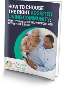 The Arbors Assisted Living-Guide-How to Choose the Right Assisted Living Community: What You Need to Know Before You Begin Your Search