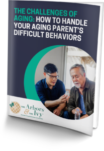 The Arbors Assisted Living-Guide-The Challenges of Aging: How to Handle Your Aging Parent’s Difficult Behaviors